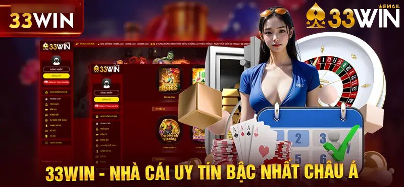 Nhà cái 33Win là thương hiệu uy tín và an toàn để tham gia